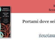 Roberta Scorranese presenta a Roma "Portami dove sei nata" 