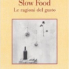 Slow Food. Le ragioni del gusto