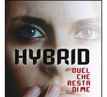 Hybrid. Quel che resta di me