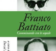 Franco Battiato. Camminando con le aquile