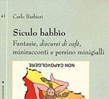 Siculo babbìo. Fantasie, discursi di cafè, miniracconti e persino minigialli