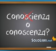 Conoscienza o conoscenza: come si scrive?