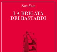 La brigata dei bastardi. La vera storia degli scienziati e delle spie che sabotarono la bomba atomica nazista