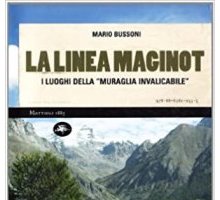 La linea Maginot. I luoghi della “muraglia invalicabile”