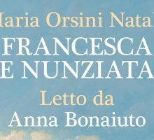 “Francesca e Nunziata” di Maria Orsini Natale, audiolibro letto da Anna Bonaiuto