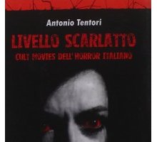 Livello scarlatto. Cult movies dell'horror italiano