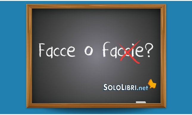 Facce o faccie: come si scrive?