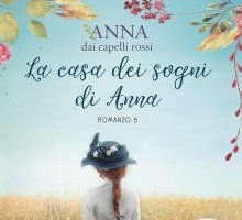 La casa dei sogni di Anna. Anna dai capelli rossi