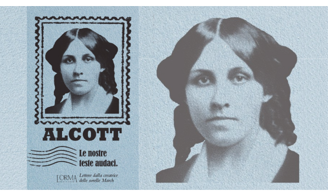 Le nostre teste audaci: le lettere inedite di Louisa May Alcott