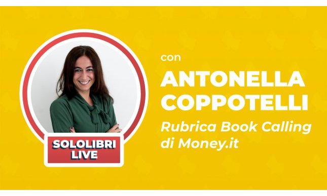 Rubrica Book Calling di Money.it: Sololibri intervista Antonella Coppotelli