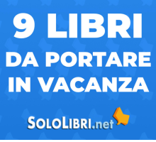 Libri 2021 da portare in vacanza: 9 suggerimenti di lettura