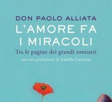 L'amore fa i miracoli. Tra le pagine dei grandi romanzi