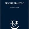 Buchi bianchi. Dentro l'orizzonte