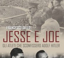 Jesse e Joe. Gli atleti che sconfissero Adolf Hitler