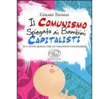 Il Comunismo spiegato ai bambini capitalisti (e a tutti quelli che lo vogliono conoscere)