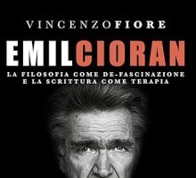 Emil Cioran. La filosofia come de-fascinazione e la scrittura come terapia