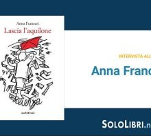 Intervista ad Anna Franceri, in libreria con "Lascia l'aquilone"