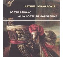 Lo zio Bernac alla corte di Napoleone