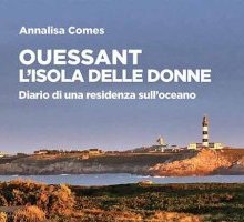 Ouessant. L'isola delle donne. Diario di una residenza sull'oceano