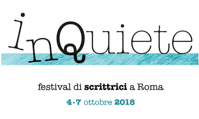 Inquiete Festival 2018: programma e ospiti del festival di scrittrici a Roma