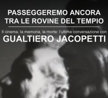 Passeggeremo ancora tra le rovine del tempio. Il cinema, la memoria, la morte: l'ultima conversazione con Gualtiero Jacopetti