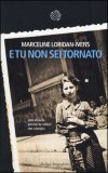 E tu non sei tornato - Marceline Loridan