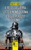 Il re della guerra - Sotto il nome di Roma - Il figlio perduto di Roma