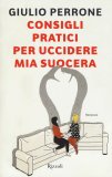 Consigli pratici per uccidere mia suocera