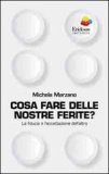 Cosa fare delle nostre ferite?