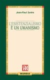 L'esistenzialismo è un umanismo