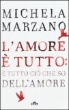 L'amore è tutto: è tutto ciò che so dell'amore