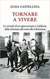 Tornare a vivere. Le vicende di un sopravvissuto a Cefalonia, dalla chiamata alle armi alla Liberazione