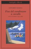 Fine del carabiniere a cavallo. Saggi letterari (1955-1989)