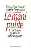 Le mani pulite. L'inchiesta di Milano sulle tangenti