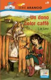 Un dono color caffè