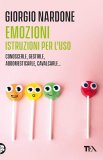 Emozioni. Istruzioni per l'uso. Conoscerle, gestirle, addomesticarle, cavalcarle...