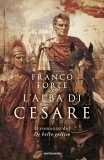 L'alba di Cesare. Il romanzo del De bello gallico