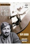 Sopra di noi il cielo. Bepi Biròn