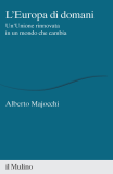 L'Europa di domani. Un'Unione rinnovata in un mondo che cambia