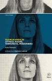 Gudrun Ensslin. Attrice, madre, terrorista, prigioniera