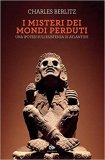 I misteri dei mondi perduti. Una ipotesi sull'esistenza di Atlantide