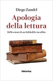 Apologia della lettura. Riflessioni di un bibliofilo incallito