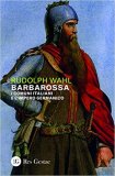 Barbarossa. I comuni italiani e l'impero germanico