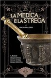 La medica e la strega. Il ruolo della donna nella storia della medicina