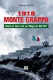 1918 Monte Grappa. Diario di Guerra di un “Ragazzo del '99”