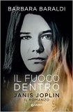 Il fuoco dentro. Janis Joplin. Il romanzo