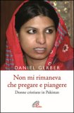 Non mi rimaneva che pregare e piangere