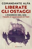 Liberate gli ostaggi. L'esordio del GIS: l'assalto al supercarcere di Trani