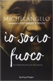 Michelangelo. Io sono fuoco