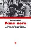 Pane Nero. Donne e vita quotidiana nella Seconda Guerra Mondiale